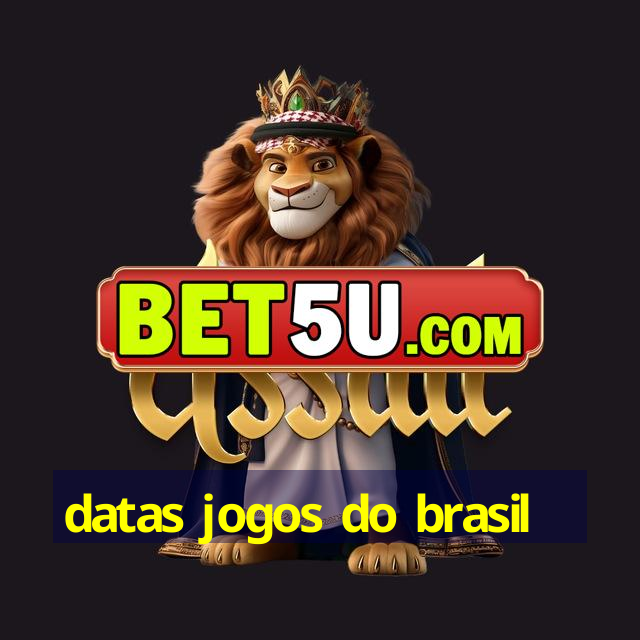 datas jogos do brasil